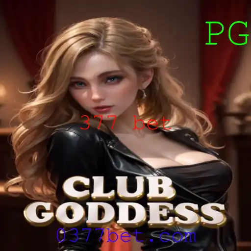 Descubra o Fascinante Mundo do Jogo ClubGoddess e o Impacto das Apostas 377 bet